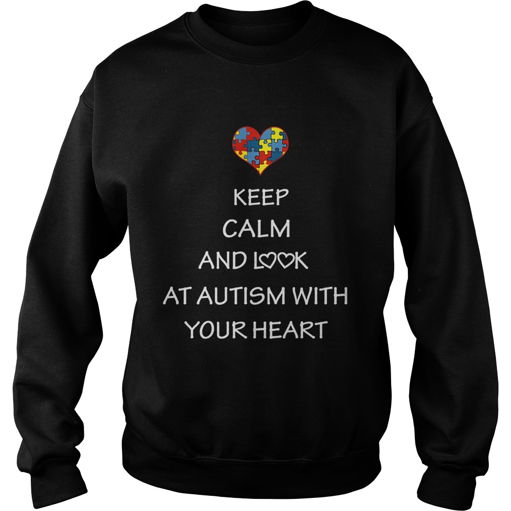 Keep Calm Look Autism Heart Sweatshirt