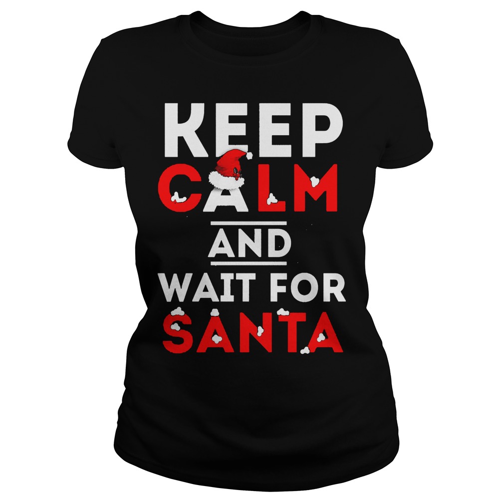 Keep Calm Wait Santa Ladies Tee