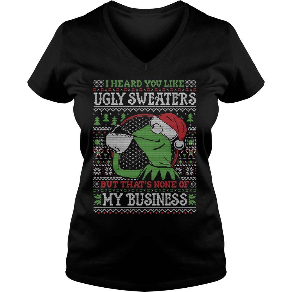Kermit Frog Heard Like Ugly Sweater Thats None Business V Neck