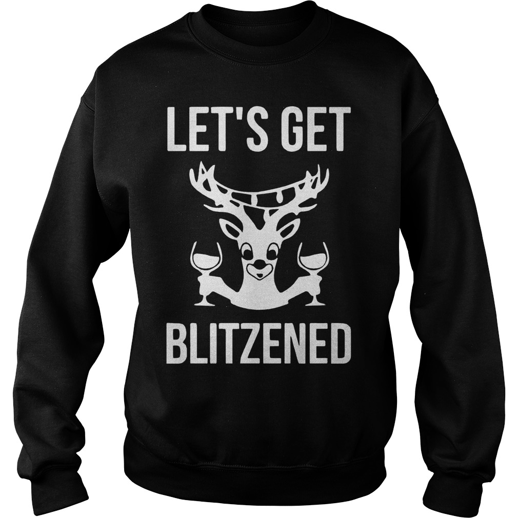 Lets Get Blitzened Christmas Sweat Shirt