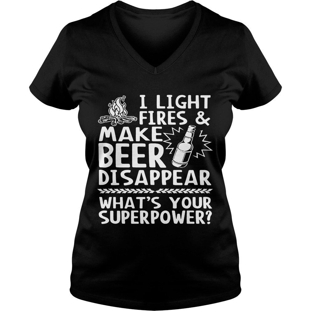 Light Fires Make Beer Disappear Whats Superpower Ladies V Neck