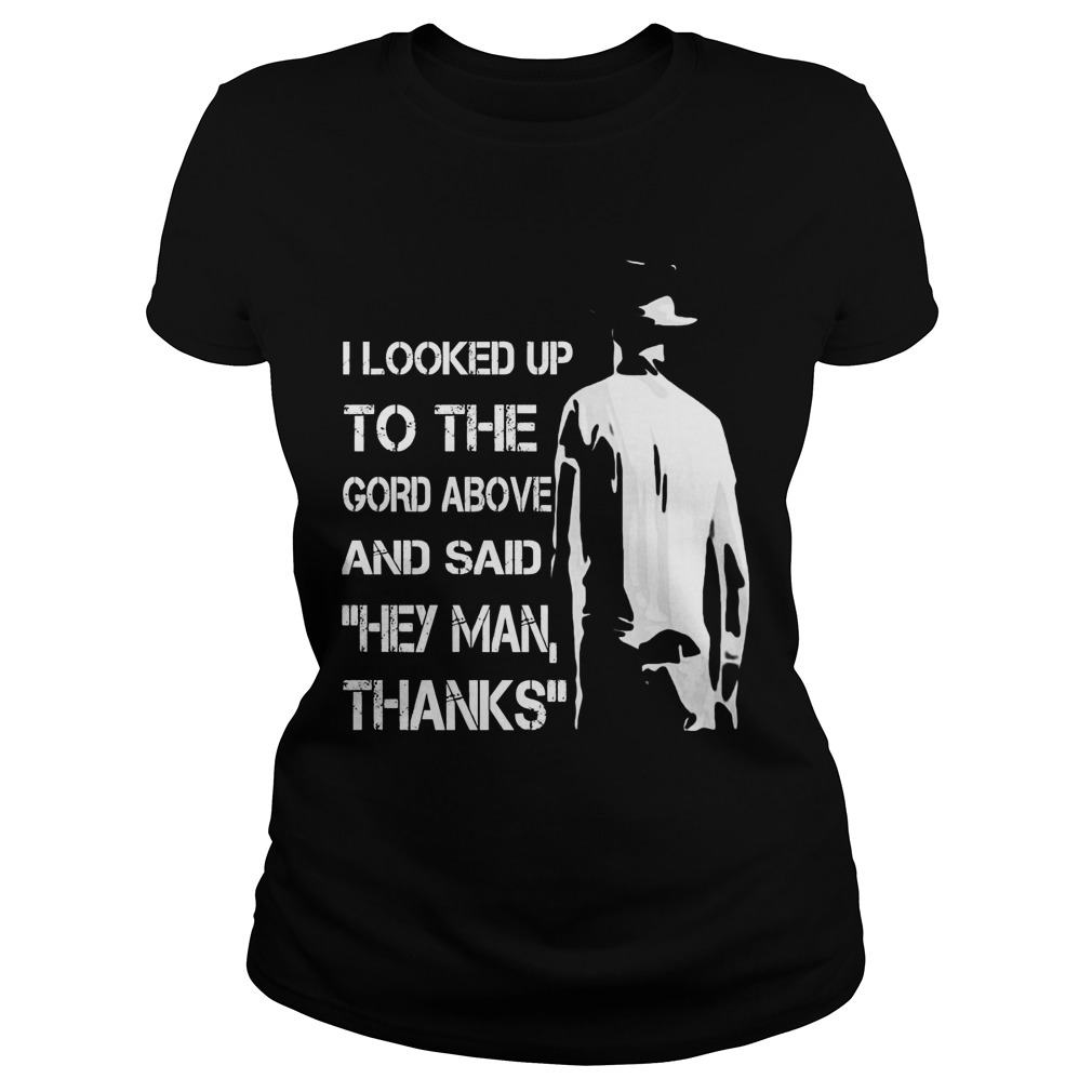 Looked Gord Said Hey Man Thanks T Shirt Shirt Hoodie Sweater Longsleeve Ladies Tee