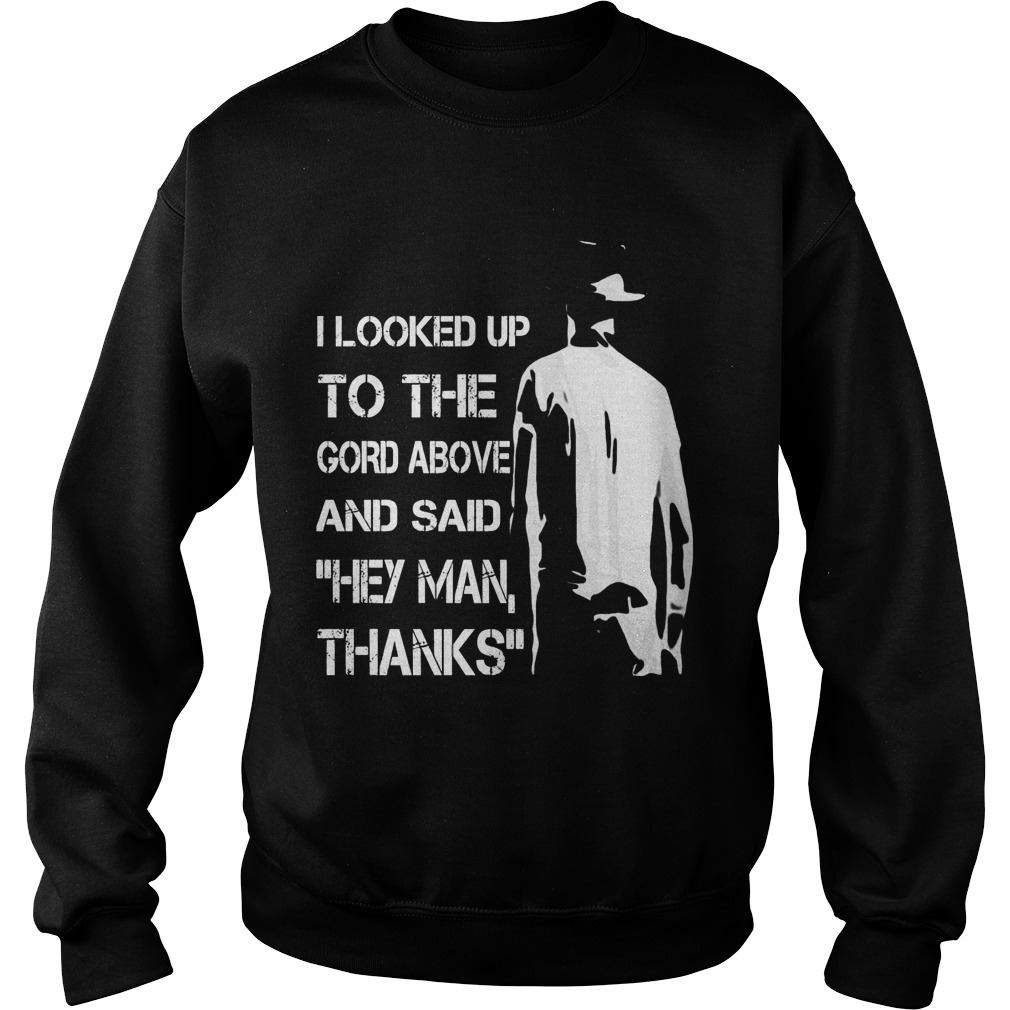 Looked Gord Said Hey Man Thanks T Shirt Shirt Hoodie Sweater Longsleeve Sweater