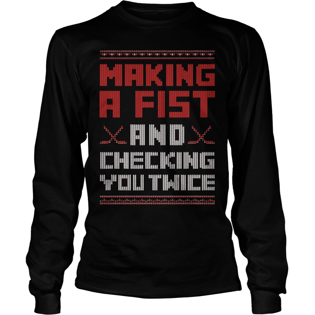 Making A Fist And Checking You Twice Unisex Longsleeve Tee