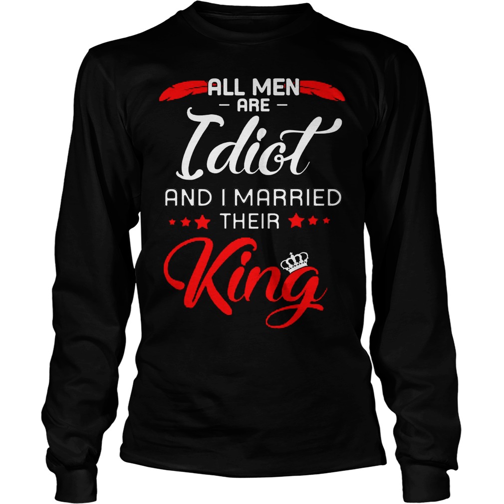 Men Idiot Married King Longsleeve
