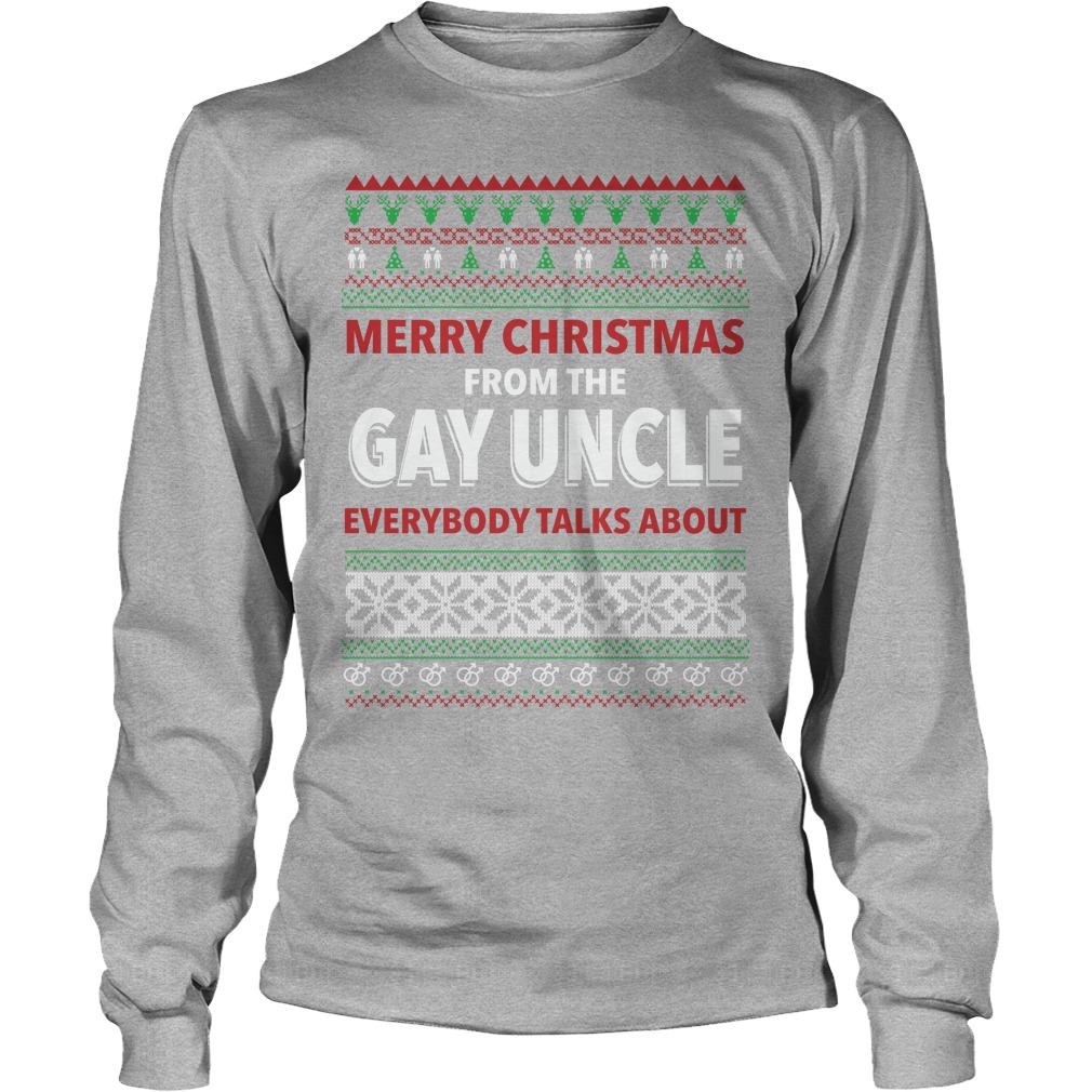 Merry Christmas Gay Uncle Everyone Talks Longsleeve