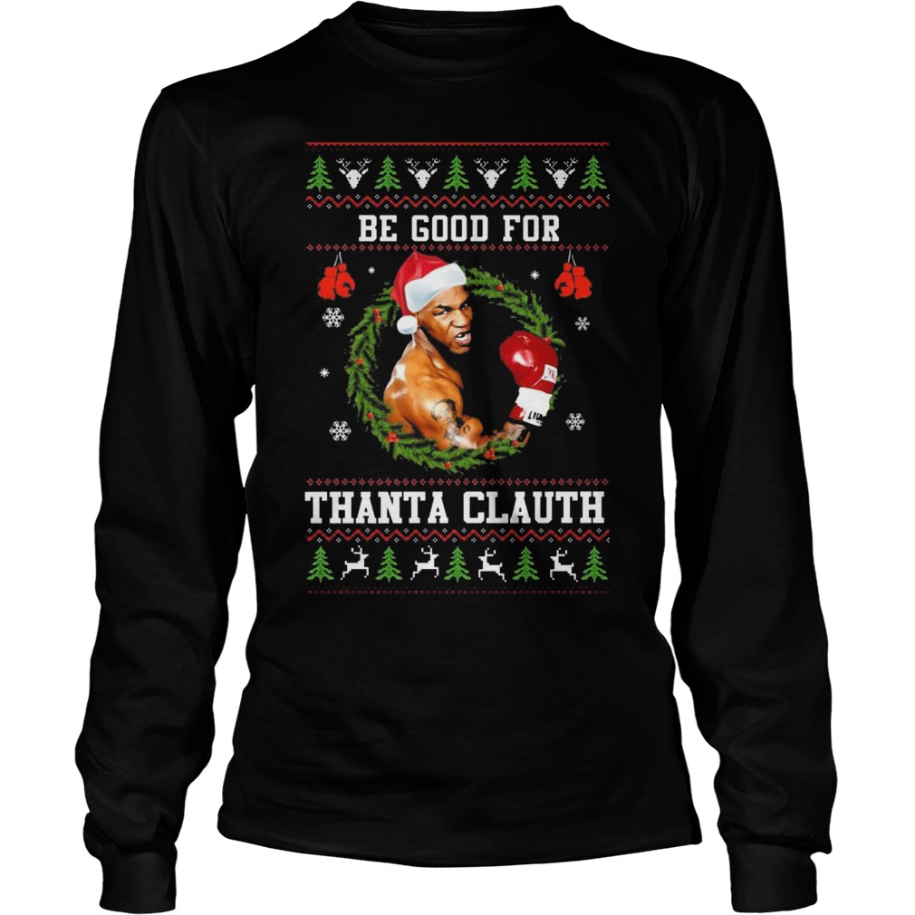 Mike Tyson Good Thanta Clauth Longsleeve