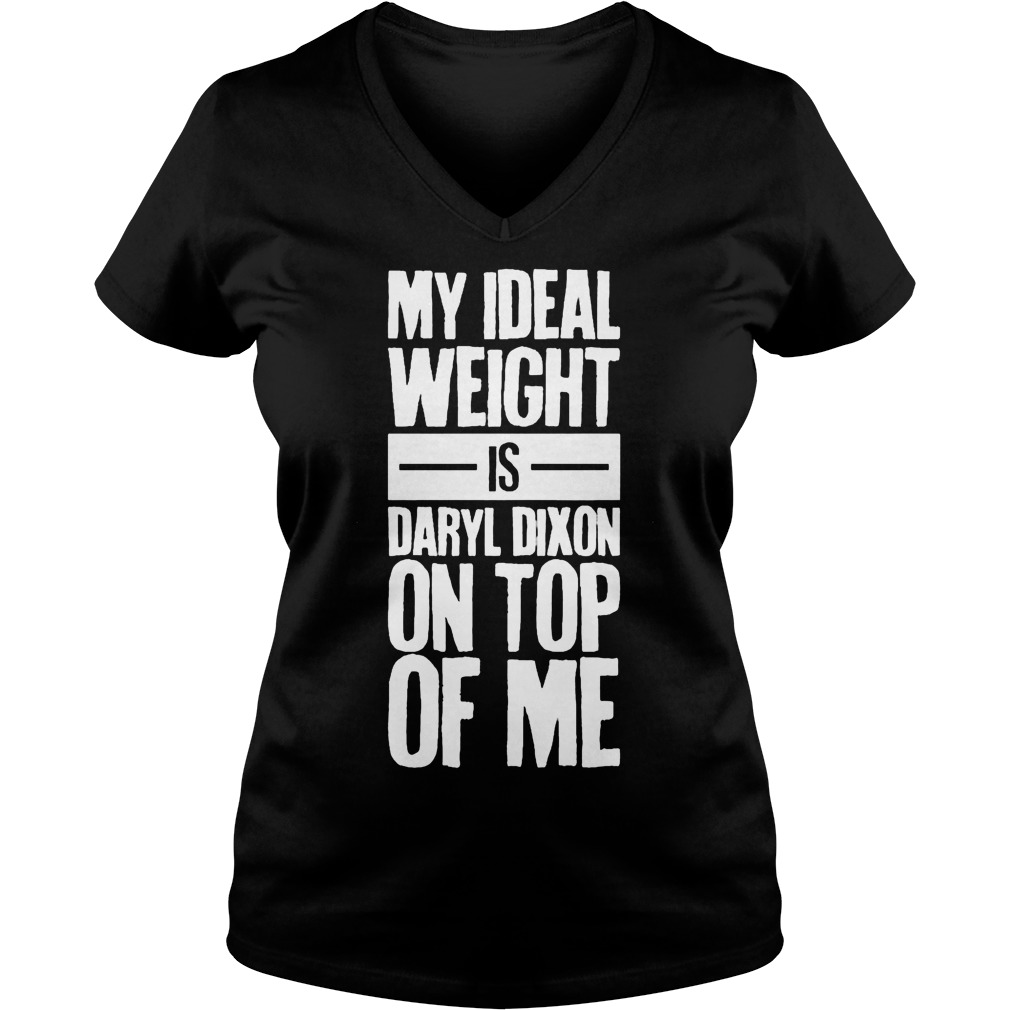 My Ideal Weight Is Daryl Dixon On Top Of Me Ladies V Neck