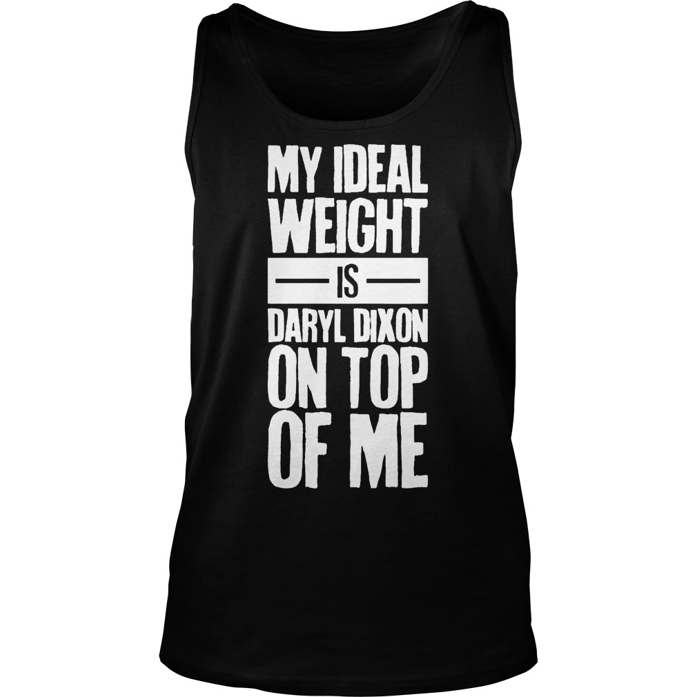 My Ideal Weight Is Daryl Dixon On Top Of Me Unisex Tank Top