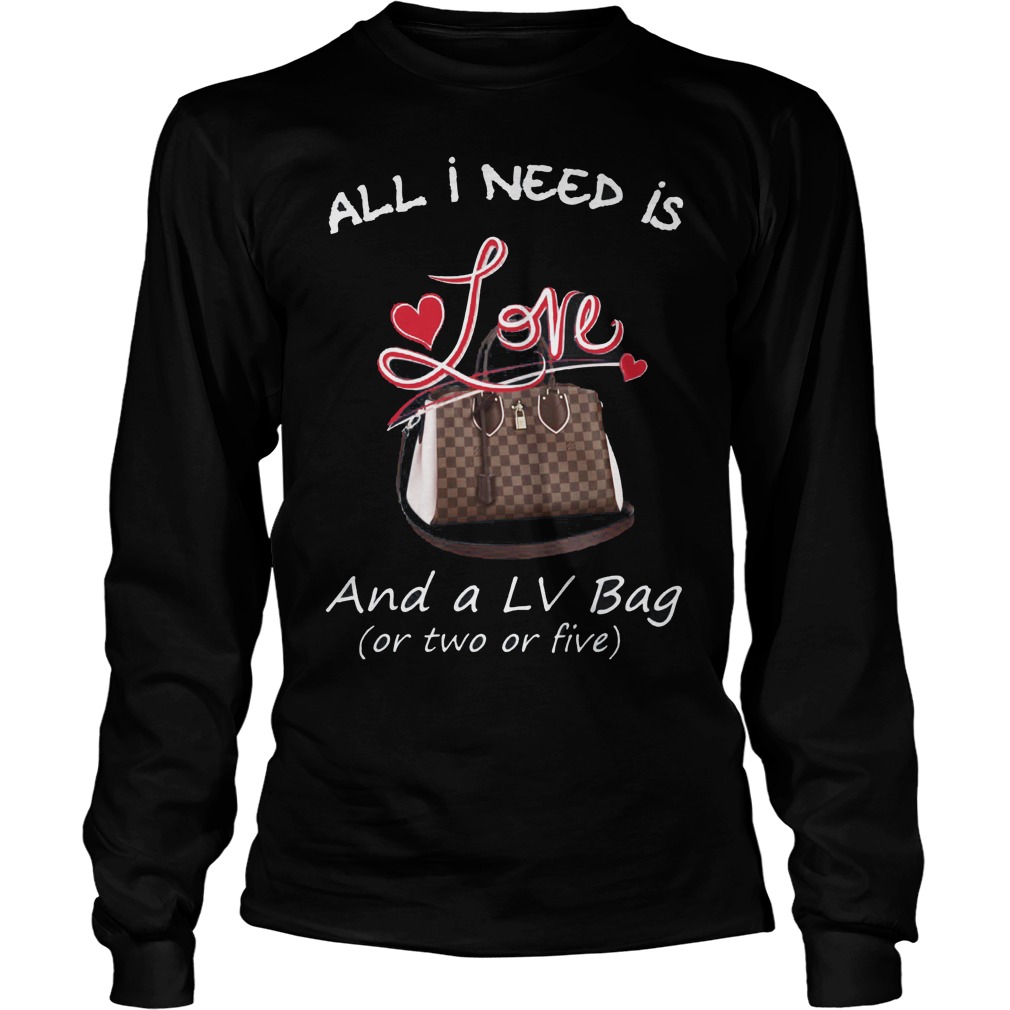 Need Love Lv Bag Two Five Longsleeve Tee
