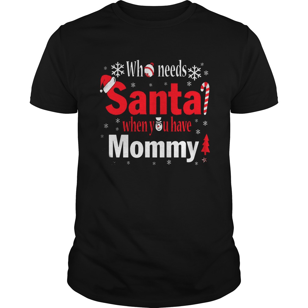 Needs Santa Mommy Sweat Guys Tee