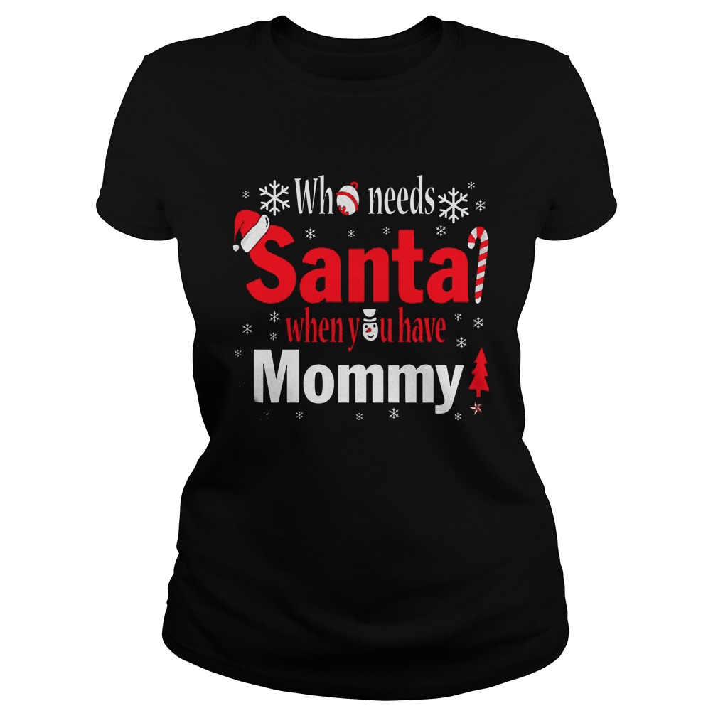 Needs Santa Mommy Sweat Ladies Tee