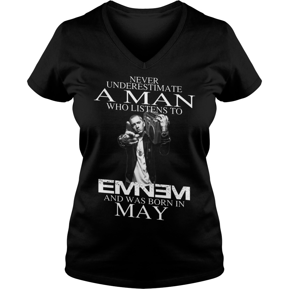Never Underestimate A Man Who Listens To Eminem And Was Born In May Ladies V Neck