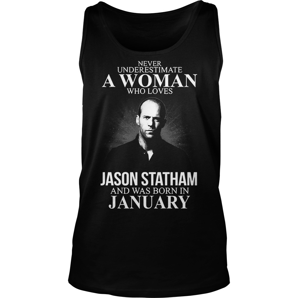 Never Underestimate Woman Loves Jason Statham Born January Tanktop