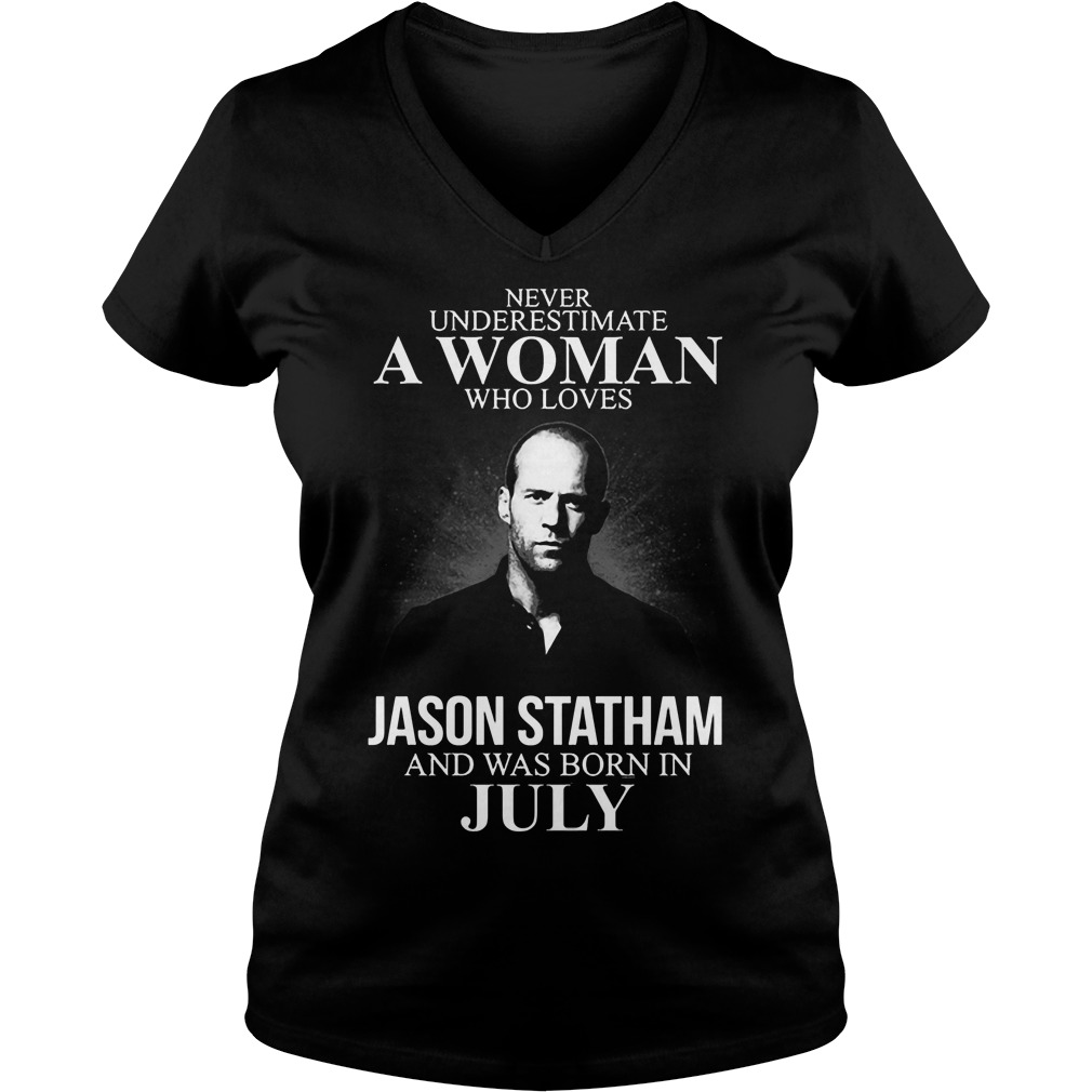 Never Underestimate Woman Loves Jason Statham Born July Vneck