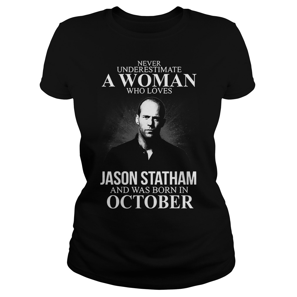 Never Underestimate Woman Loves Jason Statham Born October Ladies 2