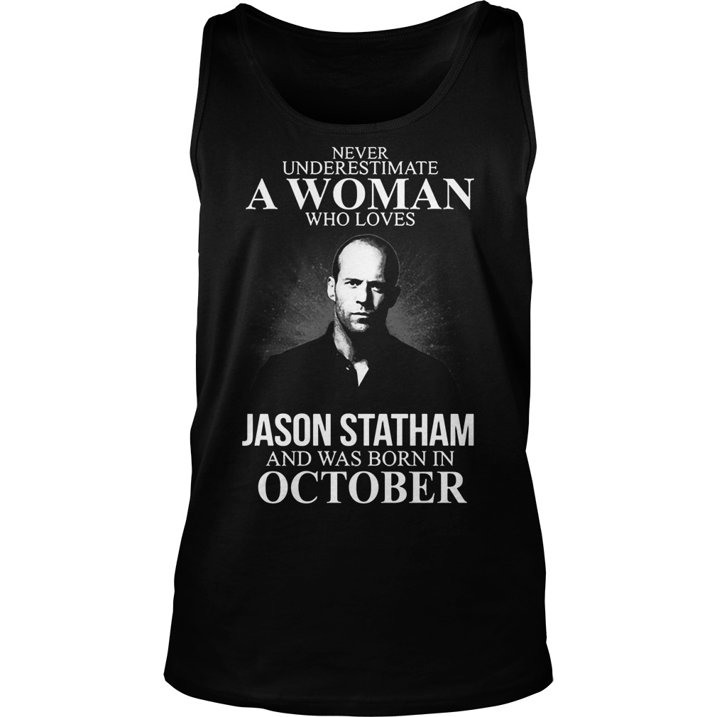Never Underestimate Woman Loves Jason Statham Born October Tanktop 2