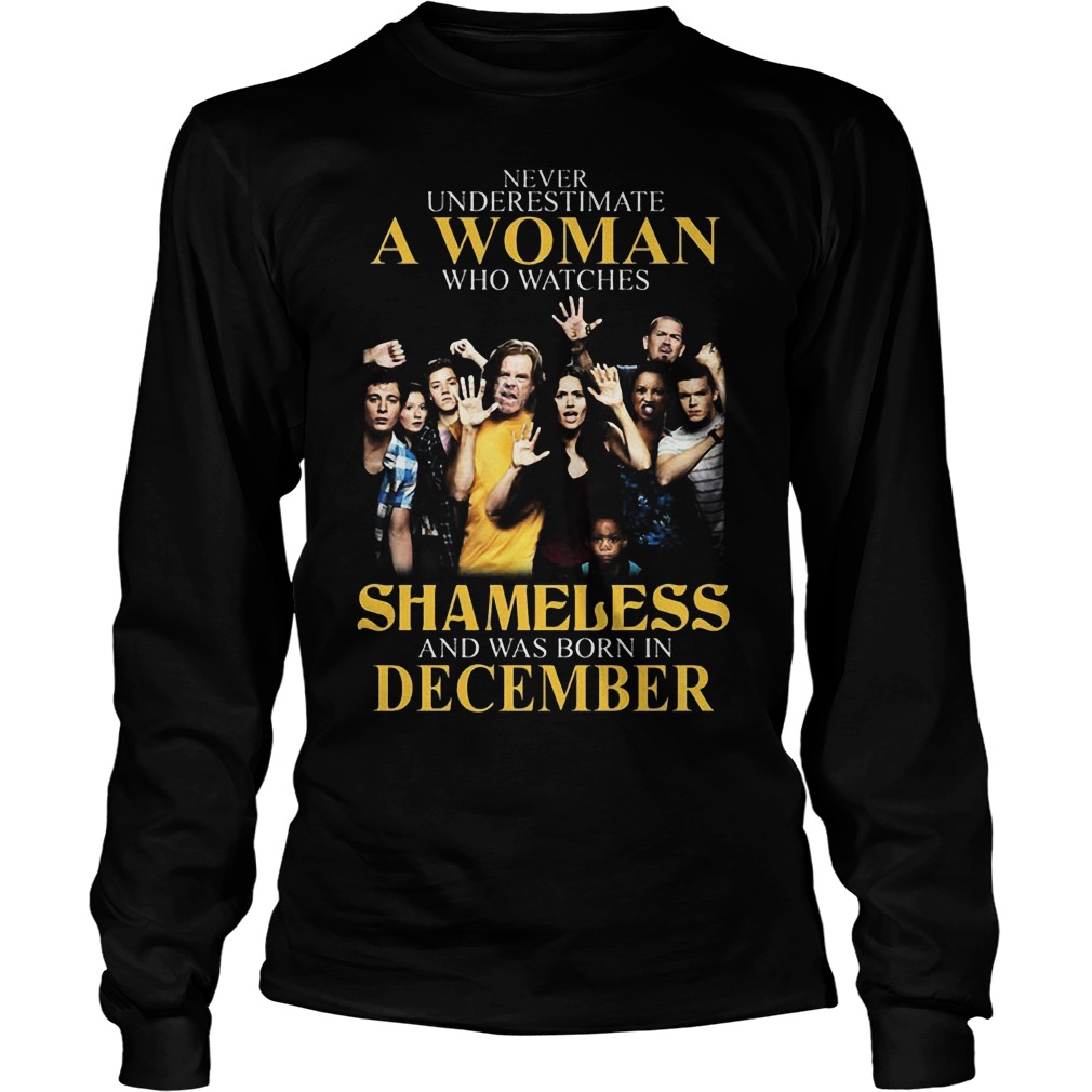 Never Underestimate Woman Watches Shameless Born December Longsleeve