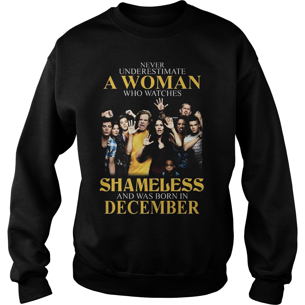 Never Underestimate Woman Watches Shameless Born December Sweatshirt