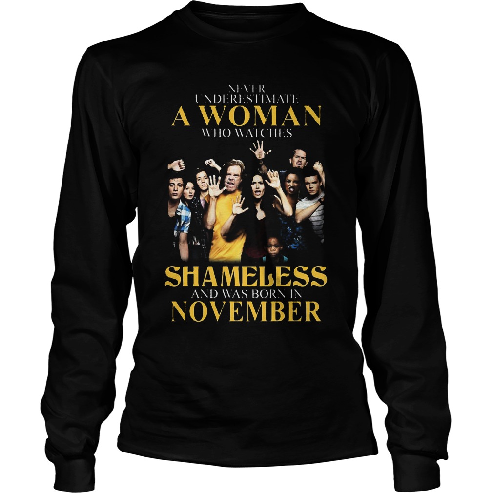 Never Underestimate Woman Watches Shameless Born November Longsleeve
