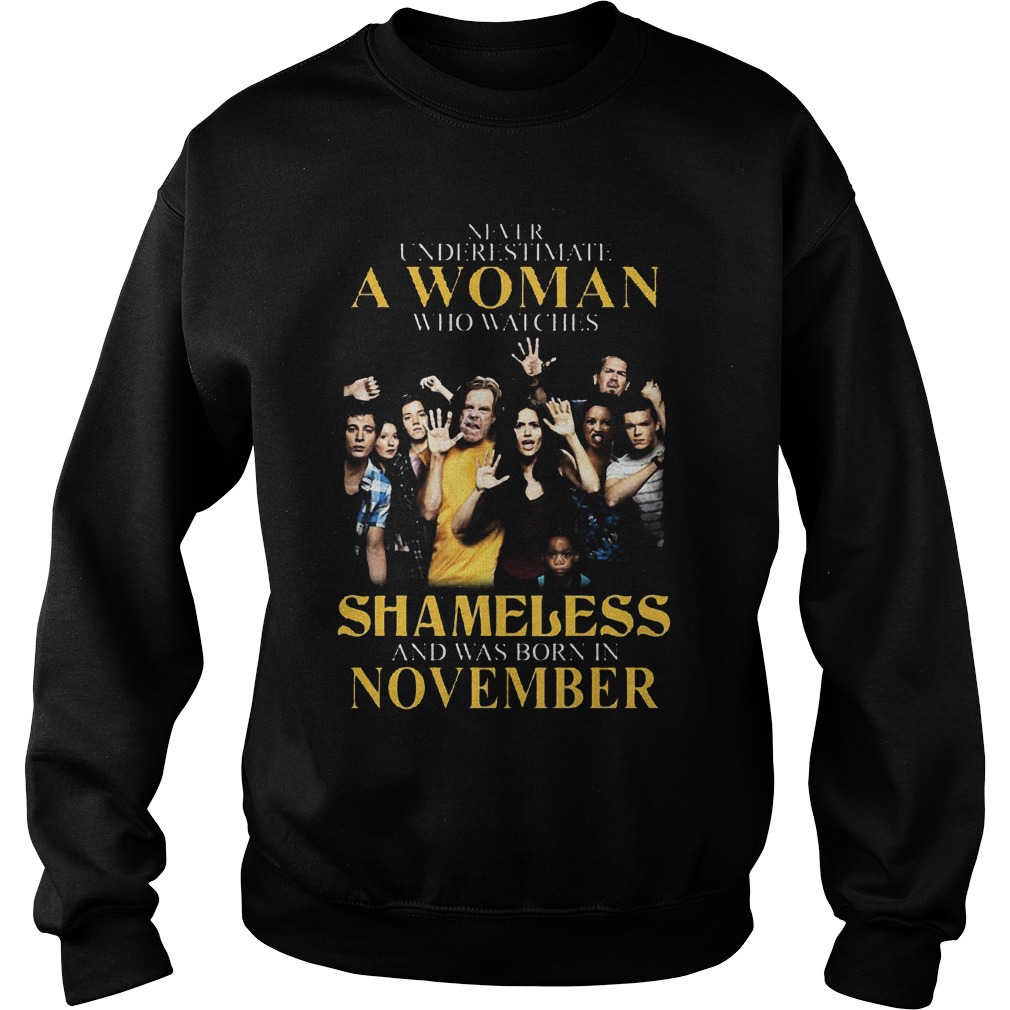 Never Underestimate Woman Watches Shameless Born November Sweatshirt