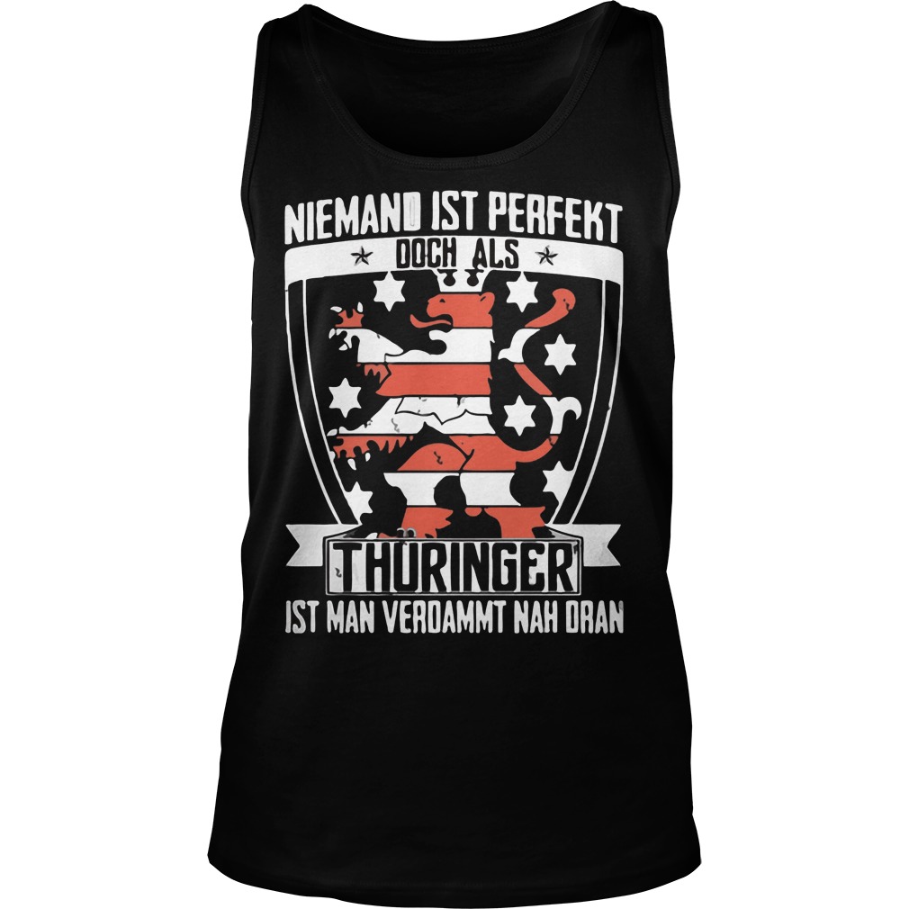 Niemand Ist Perfekt Doch Als Thuringer Ist Man Verdammt Nah Dran Tank Top