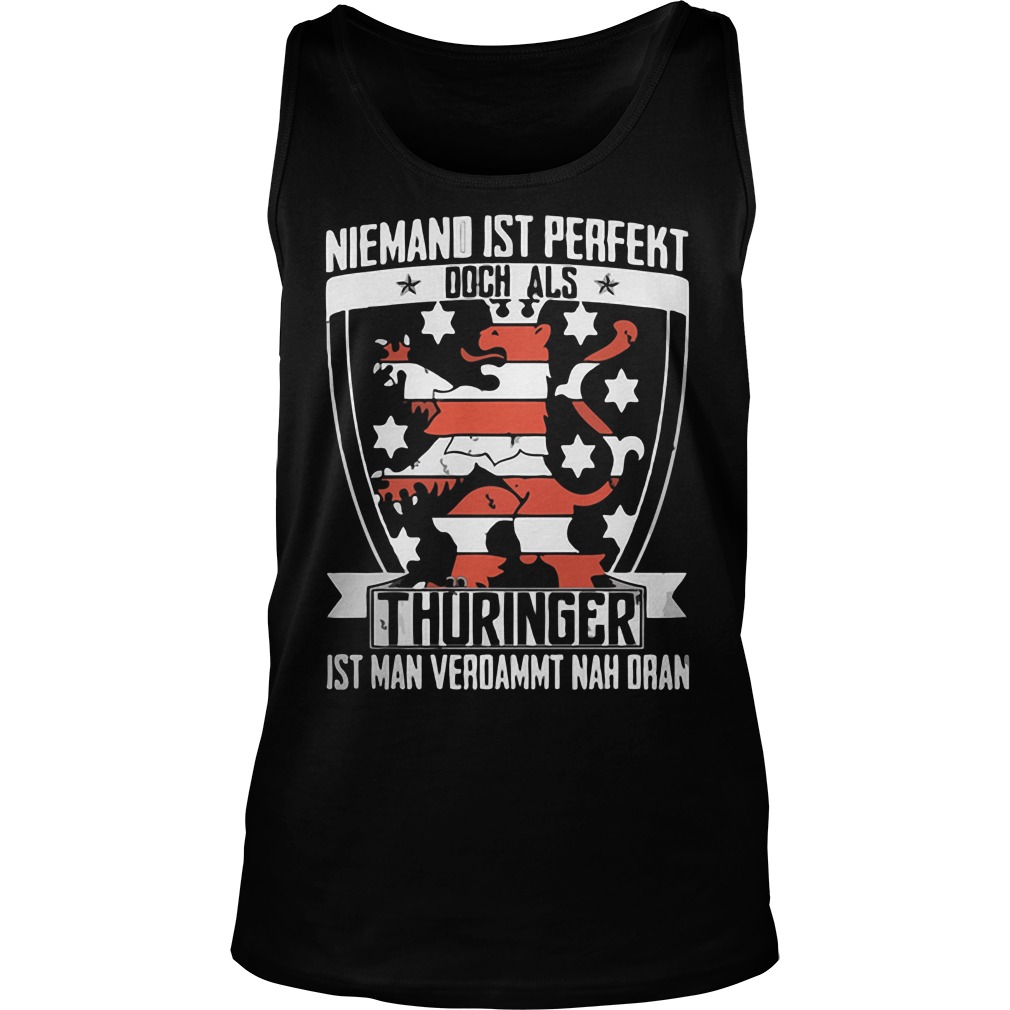 Niemand Ist Perfekt Doch Als Thuringer Ist Man Verdammt Nah Dran Tanktop
