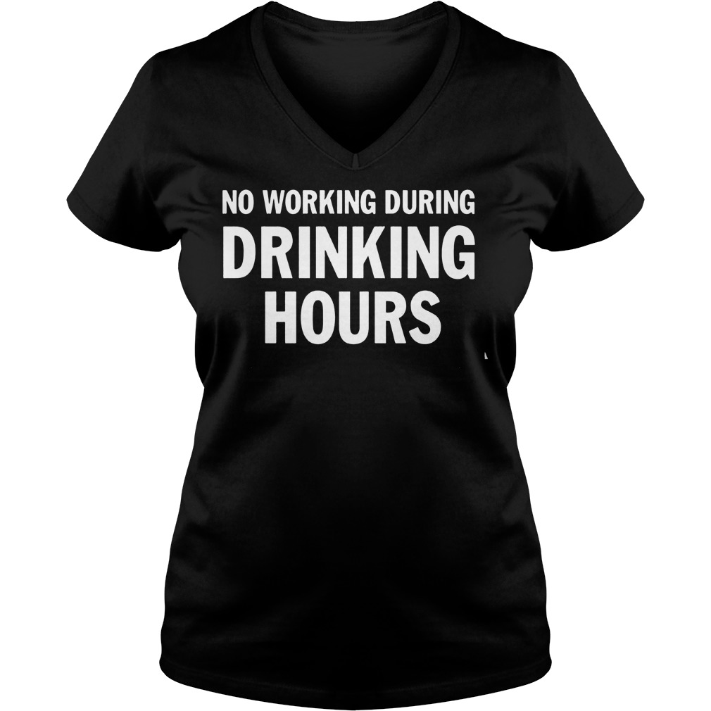 No Working Drinking Hours Ladies V Neck