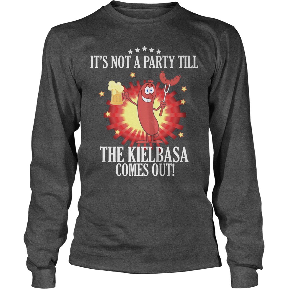 Not Party Till Kielbasa Comes Longsleeve