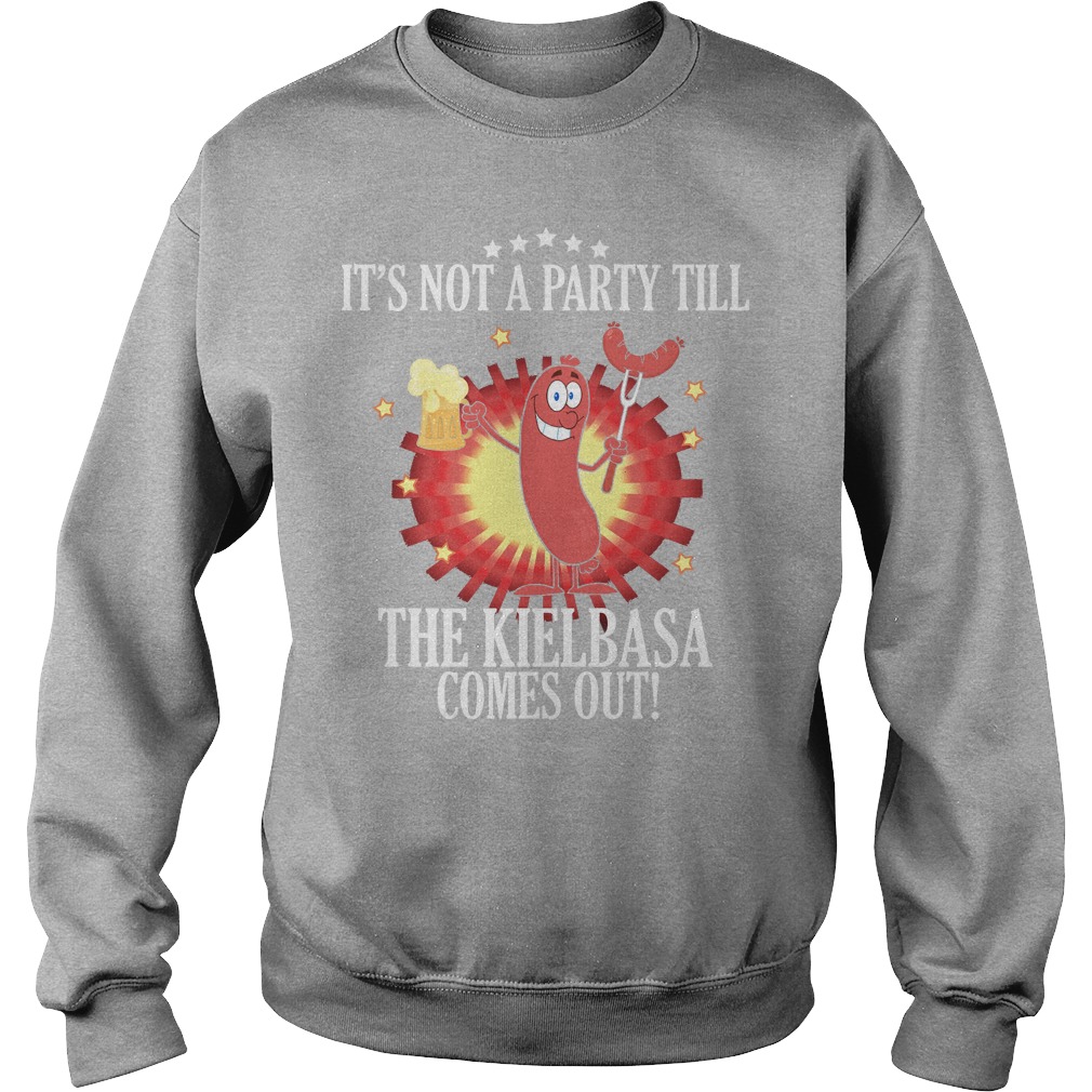 Not Party Till Kielbasa Comes Sweat Shirt