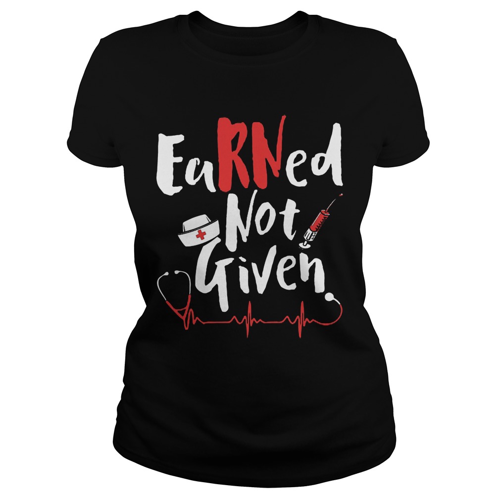 Nurse Rn Earned Not Given Ladies