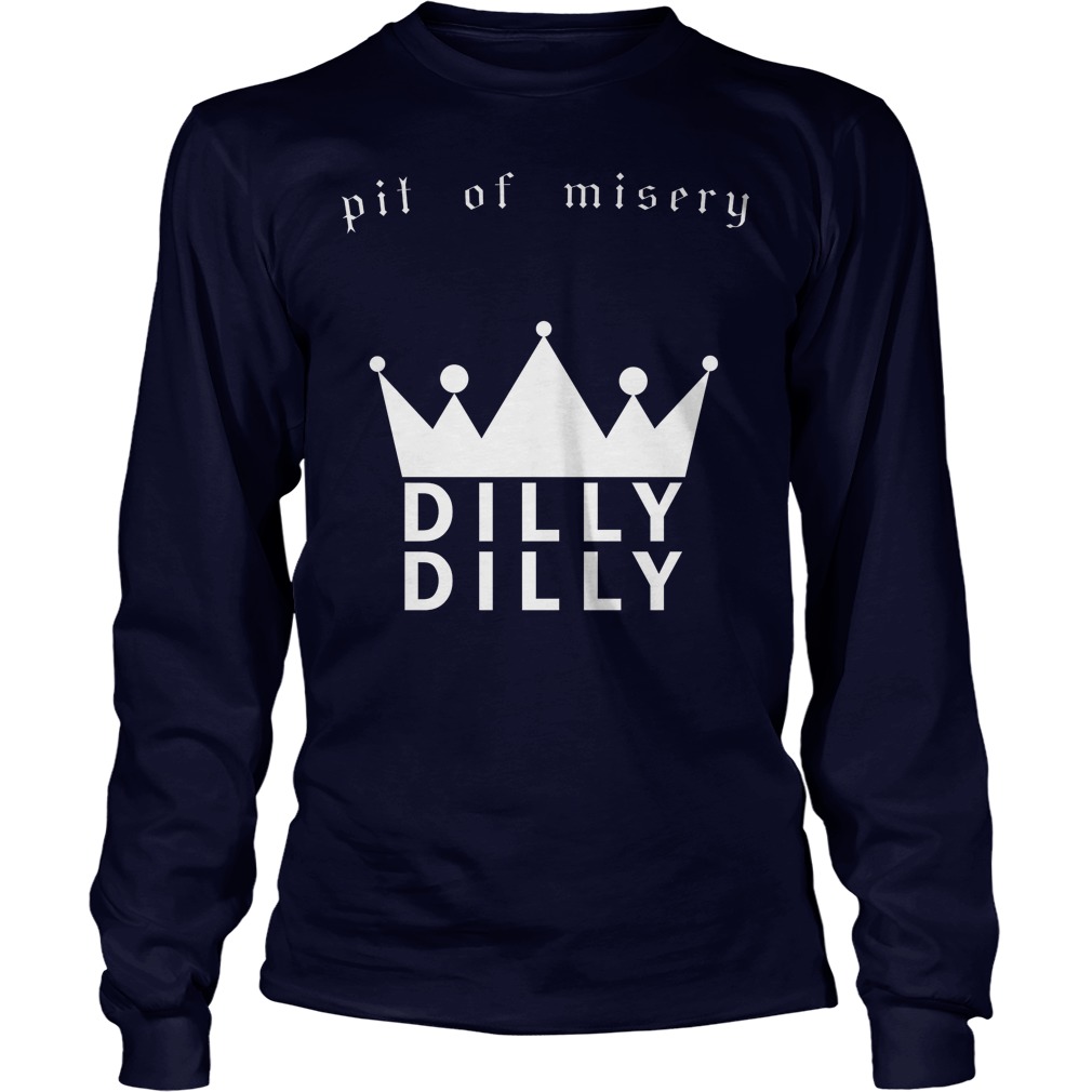 Pit Misery Dilly Dilly Longsleeve Tee