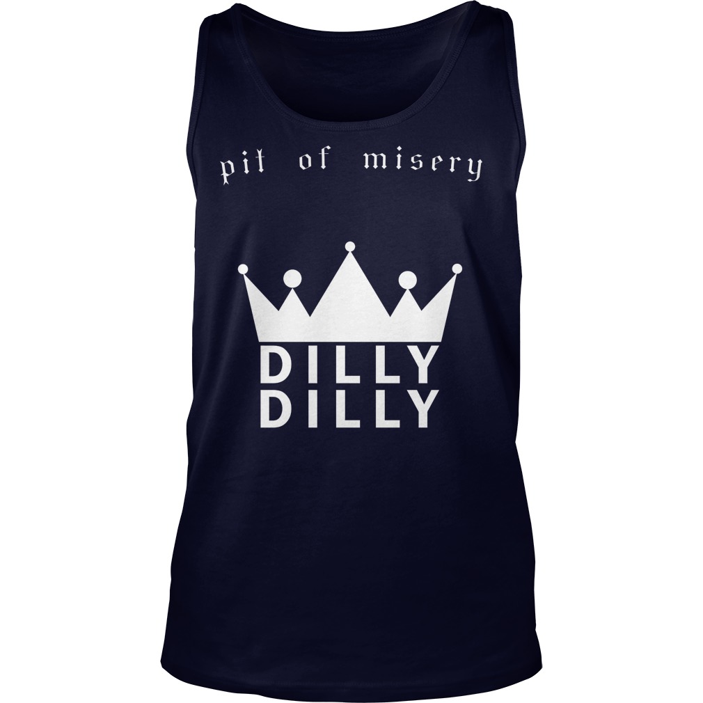 Pit Misery Dilly Dilly Tank Top