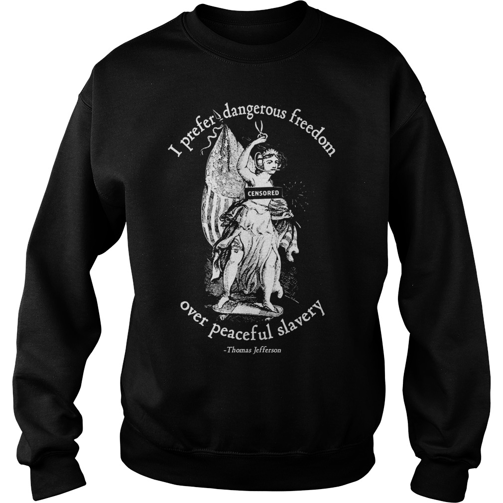 Prefer Dangerous Freedom Peaceful Slavery Jefferson Quotes Sweater