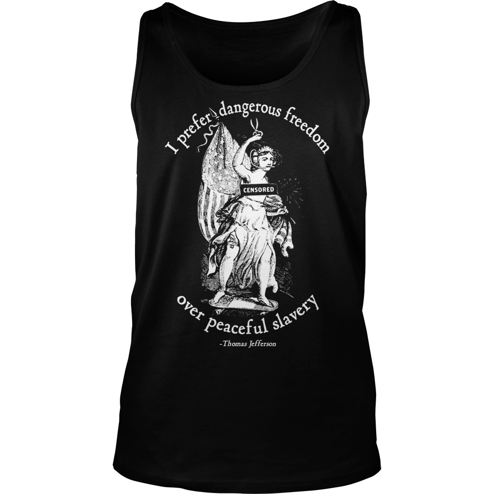 Prefer Dangerous Freedom Peaceful Slavery Jefferson Quotes Tank Top