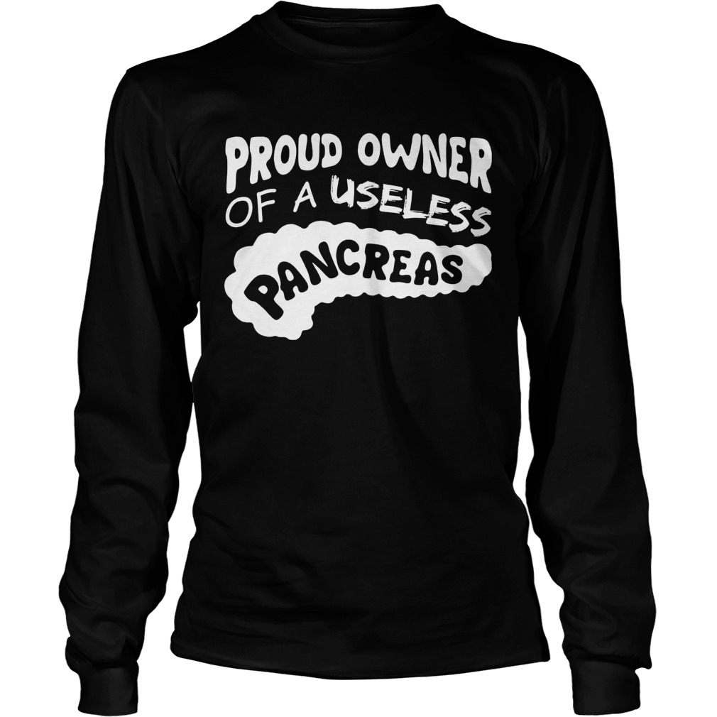 Proud Owner Useless Pancreas Diabetes Unisex Longsleeve Tee