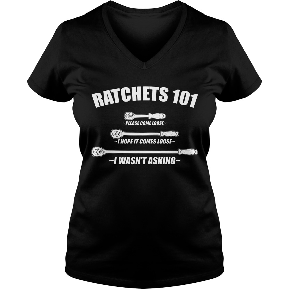 Ratchets 101 Please Come Lose Hope Comes Lose Want Asking Ladies V Neck