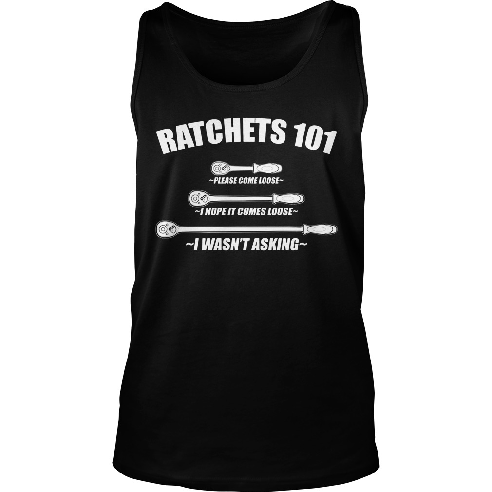 Ratchets 101 Please Come Lose Hope Comes Lose Want Asking Unisex Tank Top