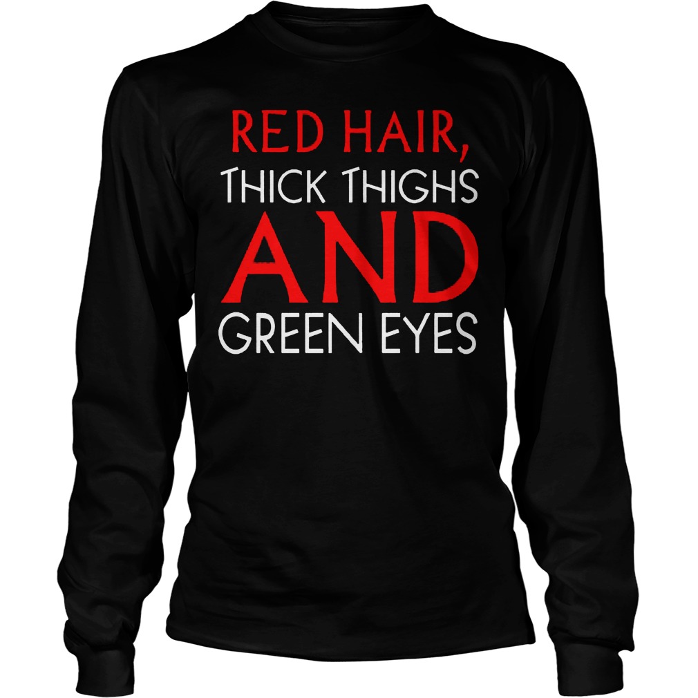 Red Hair Thick Thighs Green Eyes Longsleeve