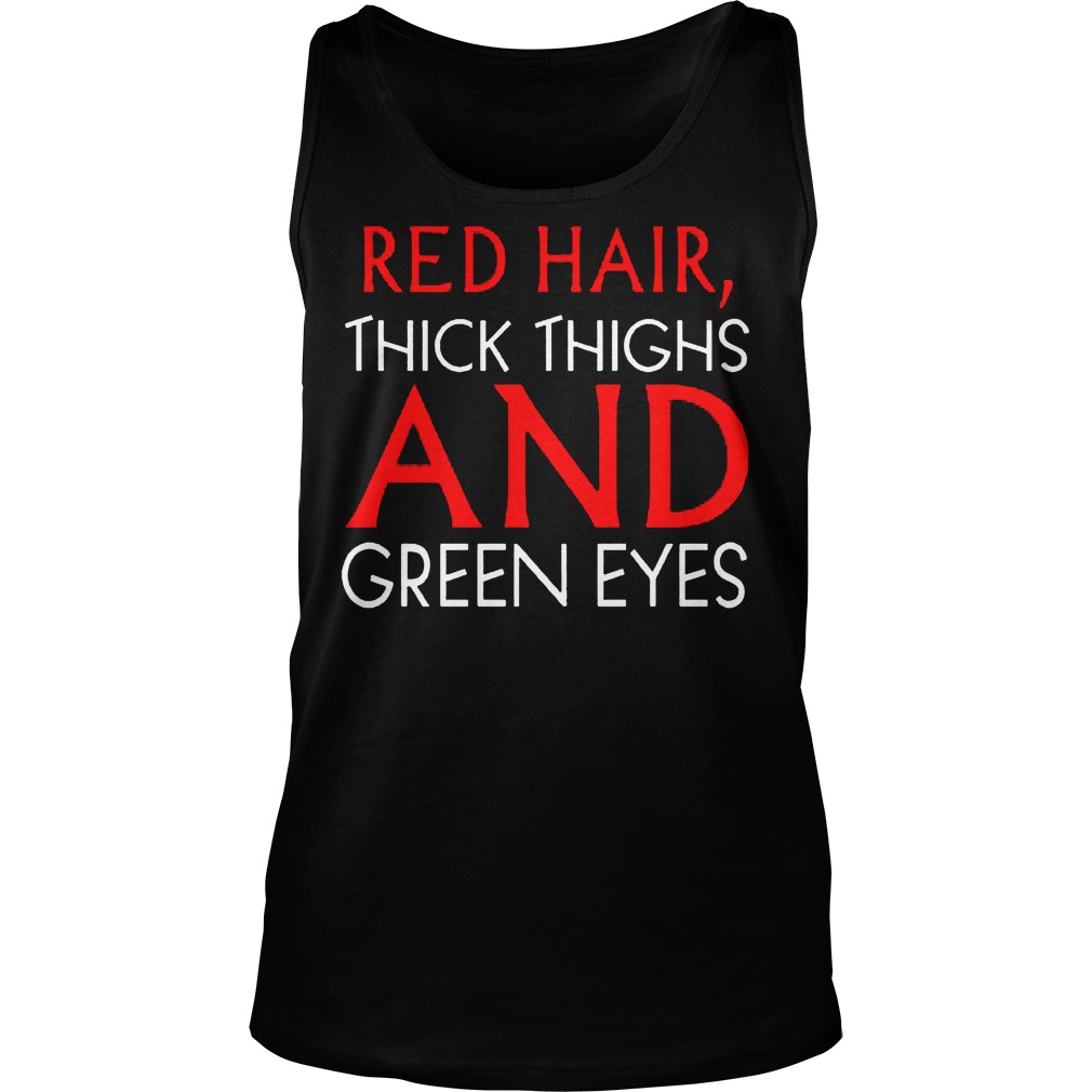 Red Hair Thick Thighs Green Eyes Tank Top
