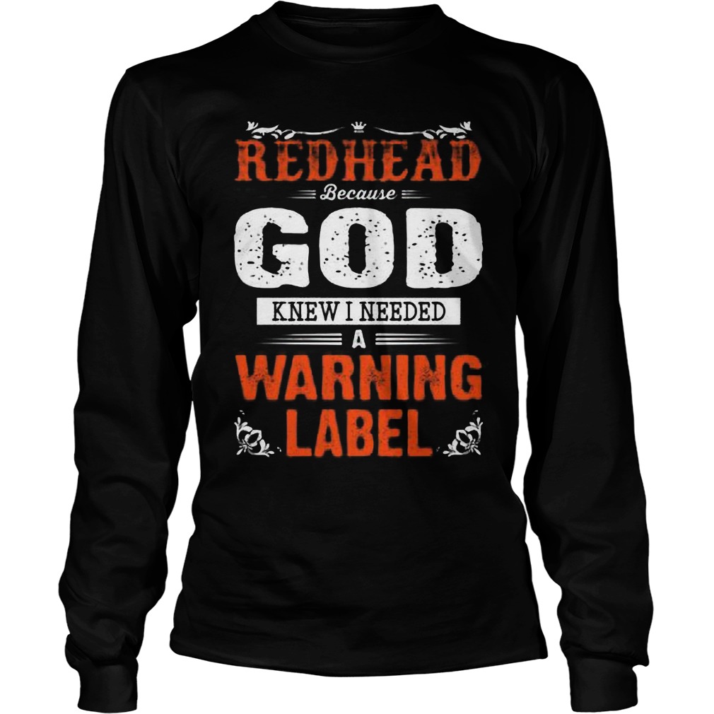 Redhead God Knew Needed Warning Label Longsleeve