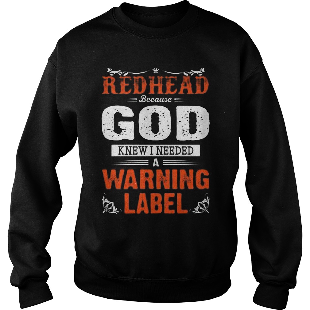 Redhead God Knew Needed Warning Label Sweatshirt