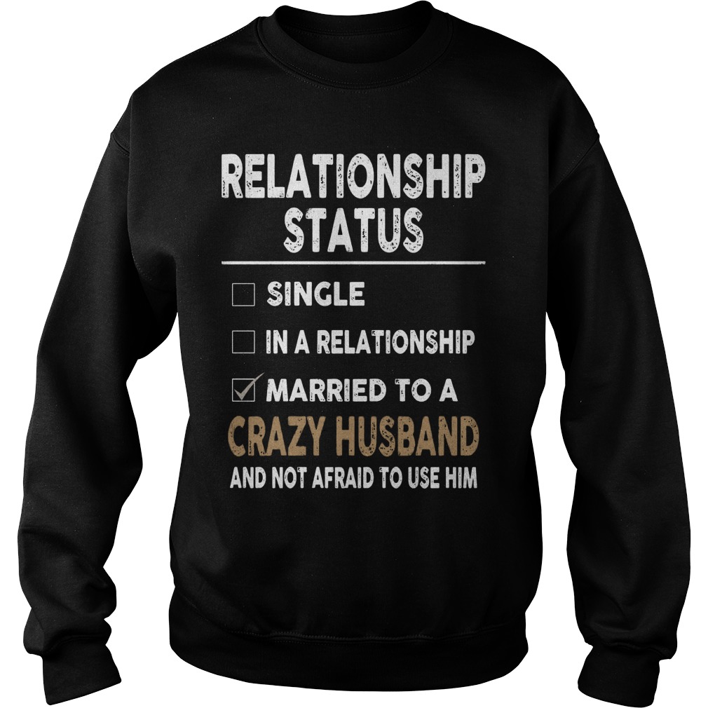 Relationship Status Married Crazy Husband Sweatshirt