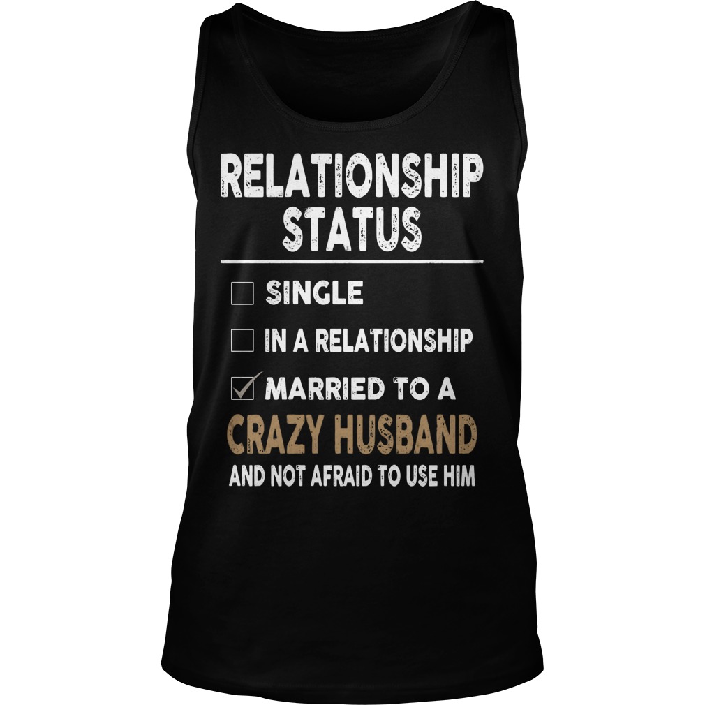 Relationship Status Married Crazy Husband Tanktop