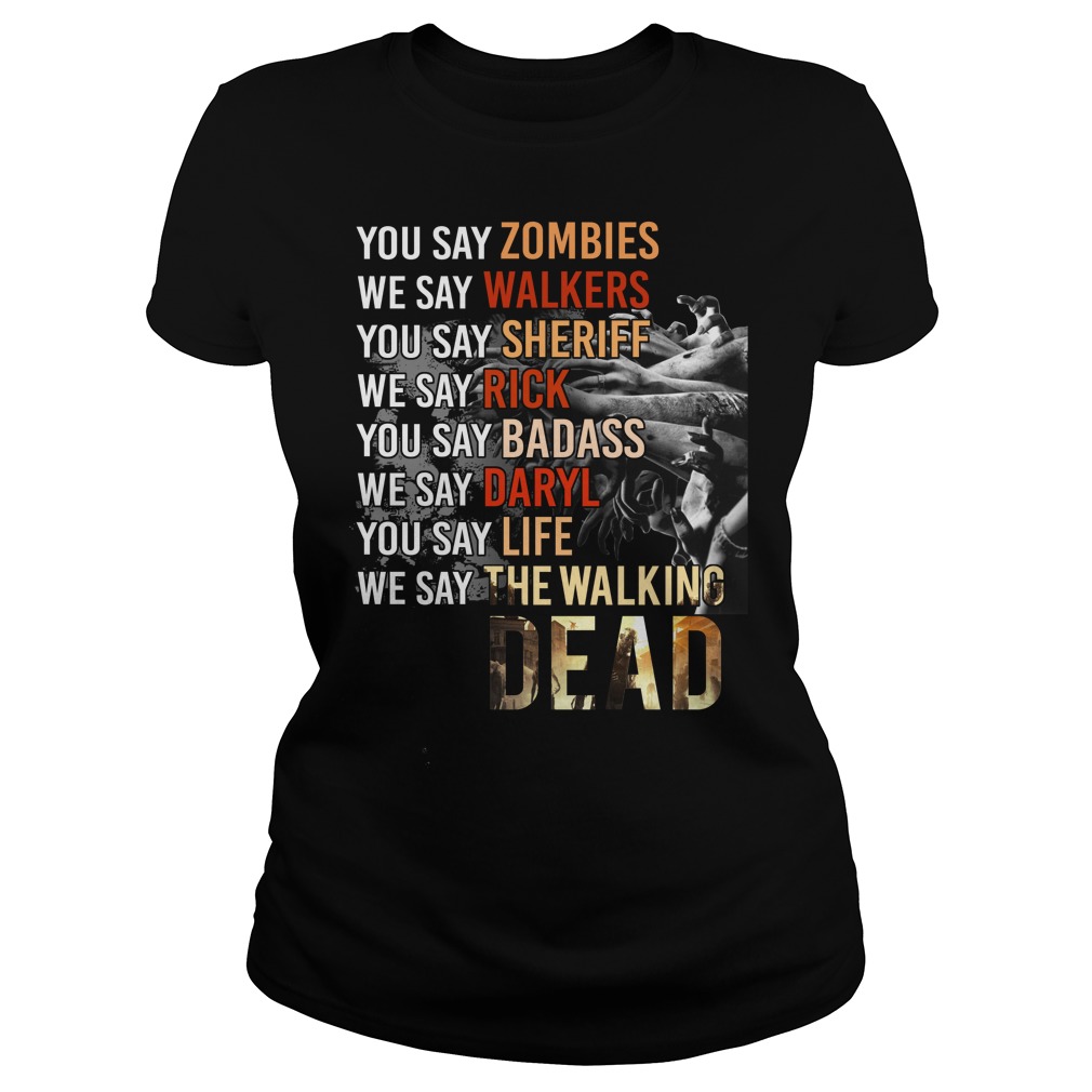 Say Zombies Say Walkers Say Rick Daryl Say Badass Life Ladies Tee