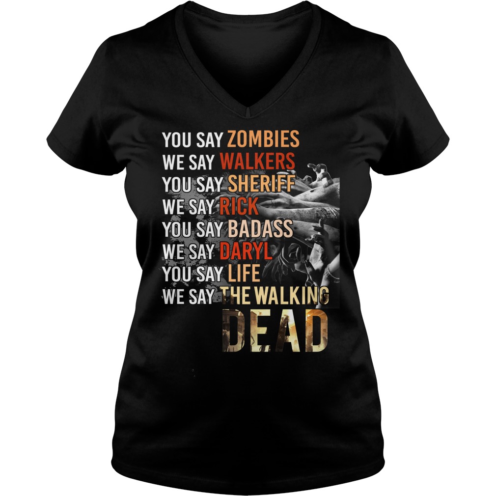 Say Zombies Say Walkers Say Rick Daryl Say Badass Life Ladies V Neck
