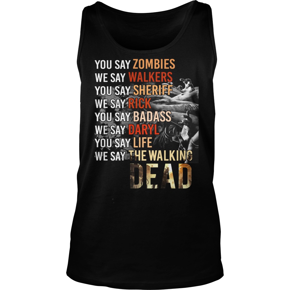 Say Zombies Say Walkers Say Rick Daryl Say Badass Life Unisex Tank Top
