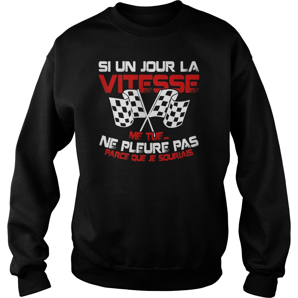 Si Un Jour La Vitesse Tue Sweatshirt