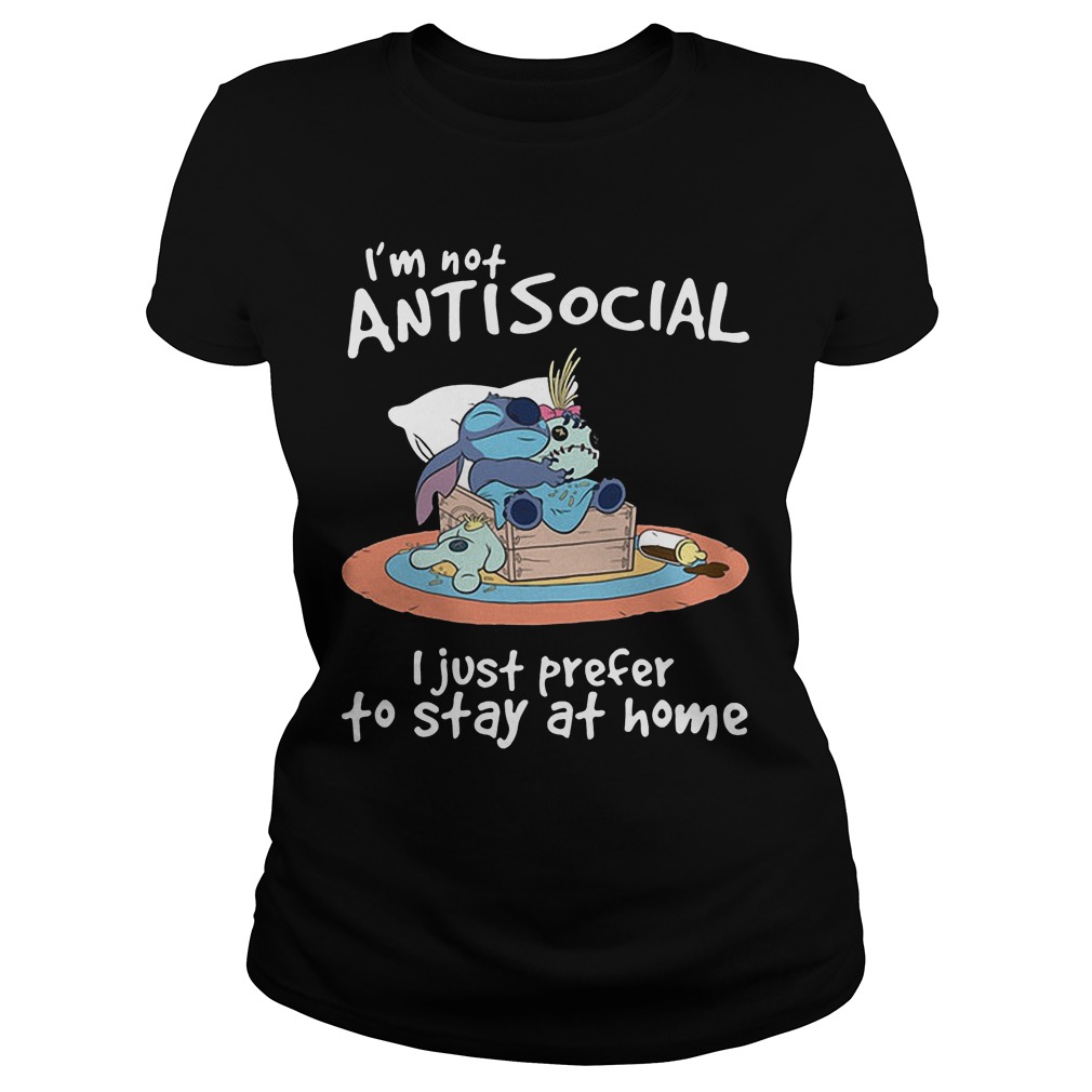 Snitch Im Not Antisocial Just Prefer Stay Home Ladies Tee