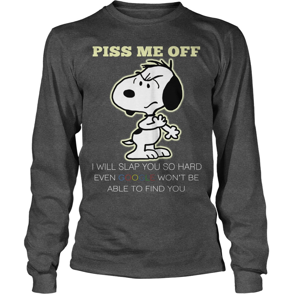 Snoopy Piss Off Will Slap Hard Event Gooogle Wont Able Find Longsleeve